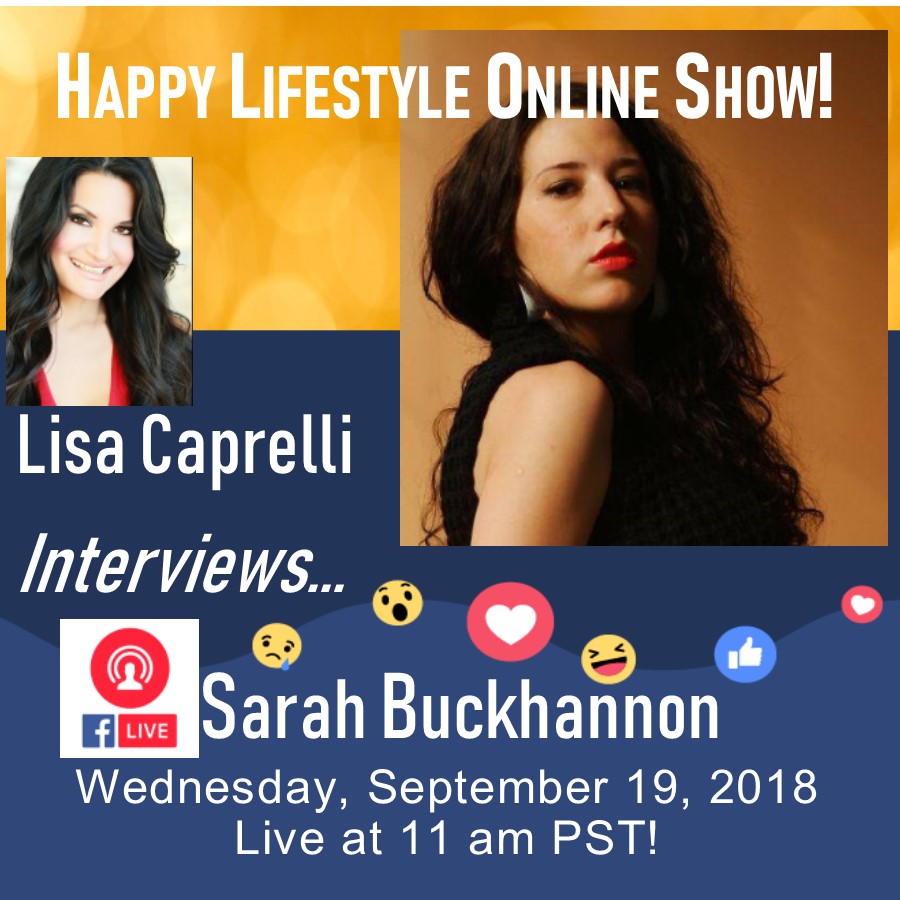 Happy Lifestyle Online Show with Lisa Caprelli and Sarah Buckhannon